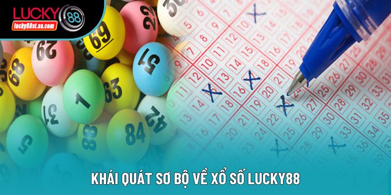 Khái quát sơ bộ về xổ số lucky88 Khái quát sơ bộ về xổ số lucky88